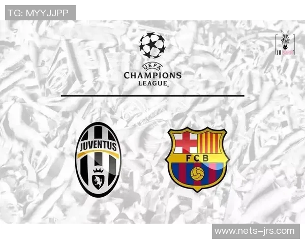 2017年尤文图斯与巴萨对决回顾:经典之战的战术与精彩瞬间分析 2017年尤文图斯与巴萨对决回顾:经典之战的战术与精彩瞬间分析